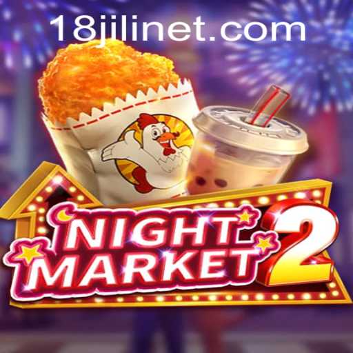 Exploring NightMarket2: A Dive into the World of '18 Jili'
